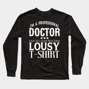 I'm A Professional Doctor Long Sleeve T-Shirt